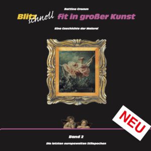 Blitzschnell fit in großer Kunst Band 2: Europäische Malerei vom 16. bis zum 18. Jahrhundert