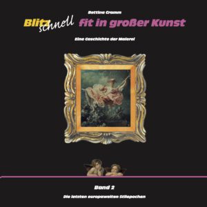 Blitzschnell fit in großer Kunst Band 2: Europäische Malerei vom 16. bis zum 18. Jahrhundert